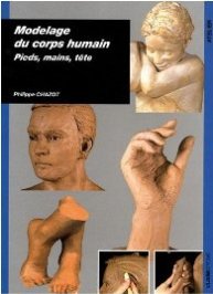 Modelage du corps humain - Pieds, mains, tte